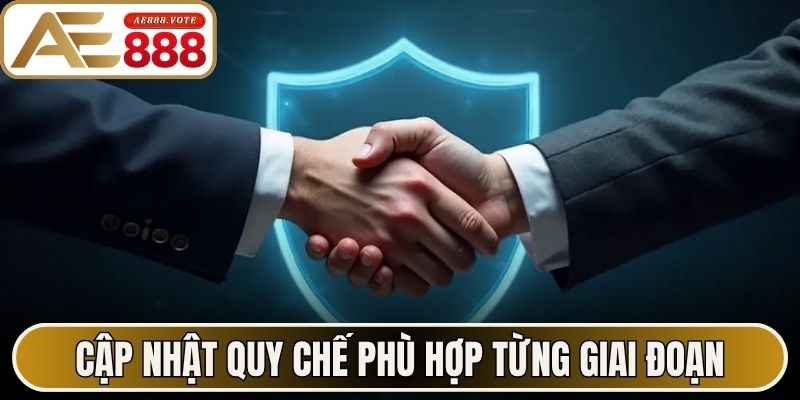 Điều Khoản Và Điều Kiện AE888 Quy Định Hội Viên Cần Biết 3 Cập nhật quy chế phù hợp từng giai đoạn phát triển